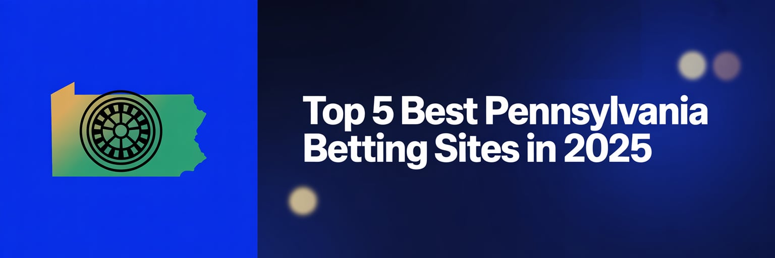 Top 5 Best Pennsylvania Betting Sites in 2025